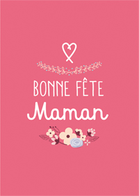 Bonne fête Maman