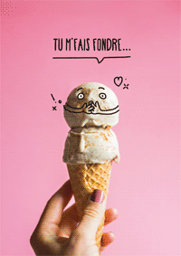 Tu m'fais fondre !