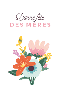 Bonne fête Maman !